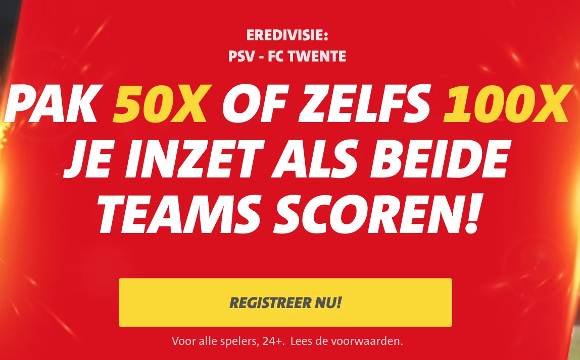 50 of 100x je inzet als PSV en FC Twente allebei scoren.